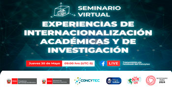 Seminario virtual "Experiencias de Internacionalización Académicas y de Investigación" del CONCYTEC