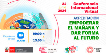 Conferencia online "Acreditación - Potenciar el mañana y forjar el futuro" del INACAL