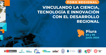Foro presencial "Vinculando la ciencia, tecnología e innovación con el desarrollo regional" del CONCYTEC