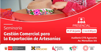 Seminario presencial "Gestión Comercial para la Exportación de Artesanías" de CITE Ayacucho