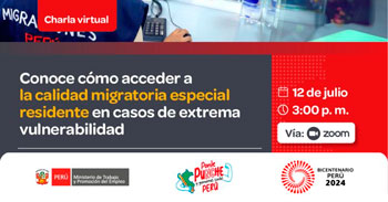 Charla online gratis Conoce cómo acceder a la calidad migratoria especial residente en casos de extrema vulnerabilidad