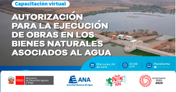 Webinar online "Autorización para la ejecución de obras en los bienes naturales asociados al agua" de la ANA