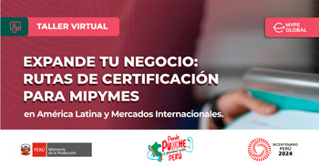 Taller  online "Expande tu Negocio: Rutas de Certificación para MIPYMES" de PRODUCE