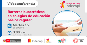 Conferencia online "Barreras burocráticas en colegios de educación básica regular" del INDECOPI