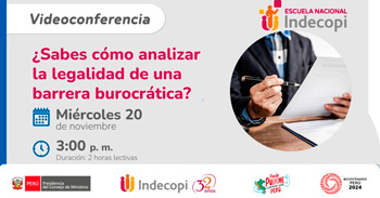 Conferencia online gratis "¿Sabes cómo analizar la legalidad de una barrera burocráticas?" del INDECOPI