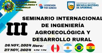 III Seminario Internacional de Ingeniería Agroecológica y desarrollo rural de la UNAMBA