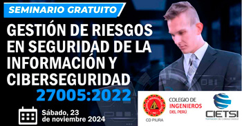  Seminario online gratis "Gestión de Riesgos y Ciberseguridad según ISO 27005" de CIETSI Perú