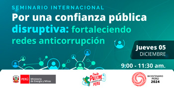  Seminario online "Por una confianza pública disruptiva: fortaleciendo redes anticorrupción" del MINEM