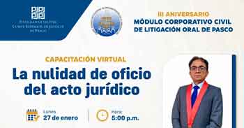  Capacitación online "La nulidad de oficio del acto jurídico" de la Corte Superior de Justicia de Pasco