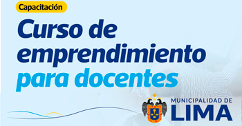  Curso online gratis "Emprendimiento para Docentes" de la Municipalidad de Lima