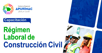  Capacitación online gratis"Régimen laboral de construcción civil" de la DRTPE Apurímac