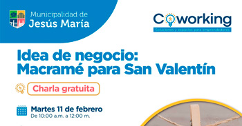  Charla presencial gratis "Idea de negocio: Macramé para San Valentín" de la Municipalidad de Jesús María