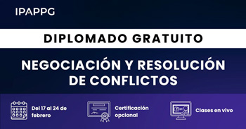  Diplomado online gratis en "Negociación y Resolución de Conflictos" del IPAPPG