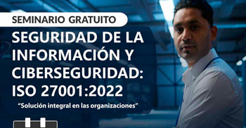  Seminario online gratis "Seguridad de la información y ciberseguridad: ISO 27001:2022" de CIETSI Perú