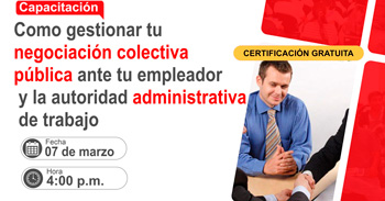  Capacitación Como gestionar tu negociación colectiva pública ante tu empleador y la autoridad administrativa de trabajo