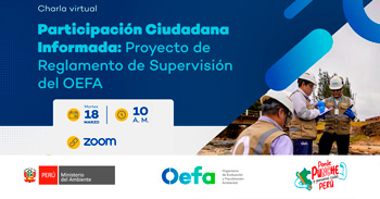  Charla online "Participación Ciudadana Informada: Proyecto de Reglamento de Supervisión del OEFA" 