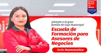 Escuela de Formación de Asesores de negocios sin experiencia | Caja Huancayo - Convocatoria 2025