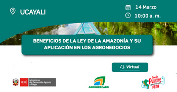  Evento online "Beneficios de la ley de la amazonía y su aplicación en los agronegocios" del MIDAGRI