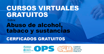 Cursos online gratis con certificación sobre "Abuso de alcohol, tabaco y sustancias" de la OPS