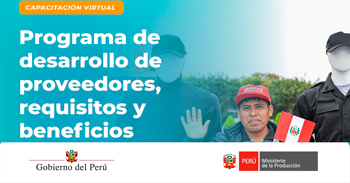 Capacitación online "Programa de desarrollo de proveedores, requisitos y beneficios" del PRODUCE