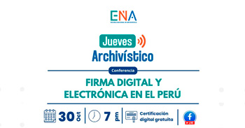 Conferencia online "Firma digital y electrónica en el Perú" de la Escuela Nacional de Archivística