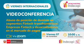 Conferencia online gratis "Abuso de posición de dominio en segmentos fintech transfronterizos" del INDECOPI
