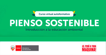 Curso virtual gratuito "Pienso sostenible: Introducción a la educación ambiental" del MINEDU