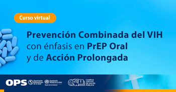 Curso online gratis Prevención Combinada del VIH con énfasis en PrEP Oral y de Acción Prolongada de la (OPS)