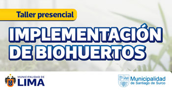 Taller presencial "Implementación de Biohuertos" de la Municipalidad de Santiago de Surco