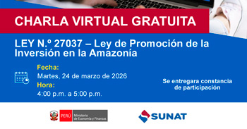 Charla online gratis "LEY N.º 27037 – Ley de Promoción de la Inversión en la Amazonía" de la SUNAT