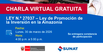 Charla online gratis "LEY N.º 27037 – Ley de Promoción de la Inversión en la Amazonía" de la SUNAT