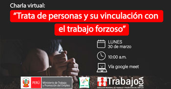 Charla online gratis "Trata de personas y su vinculación con el trabajo forzoso" de la DRTPE de Ica