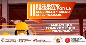 II Encuentro Regional por la Seguridad y Salud en el Trabajo de la GRTPE Lambayeque