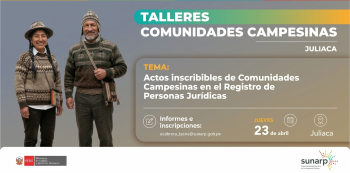 Taller presencial - "Actos inscribibles de comunidades campesinas en el Registro de Personas Jurídicas" Sunarp