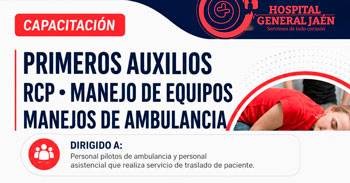 Capacitación presencial Primeros Auxilios, RCP y Manejo de Equipos y Ambulancia Hospital General Jaén