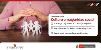 Capacitación virtual - "Cultura en seguridad social" Ministerio de trabajo y Promoción del Empleo (MTPE)