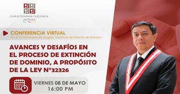 Conferencia virtual Avances y Desafíos en el Proceso de Extinción de Dominio, a Propósito de la Ley N°32326