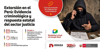 Conferencia virtual - "Extorsión en el Perú: Evidencia criminológica y respuesta estatal del sector justicia"