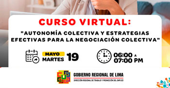 Curso virtual - "Autonomía Colectiva y Estrategias Efectivas para la Negociación Colectiva" DRTPE Lima